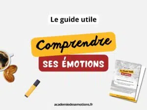 Guide utile des émotions pour comprendre ses émotions